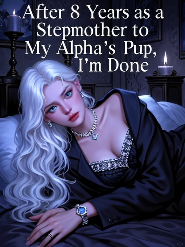 After 8 Years as a Stepmother to My Alpha's Pup, I'm Done