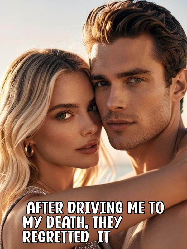 After Driving Me to My Death, They Regretted It
