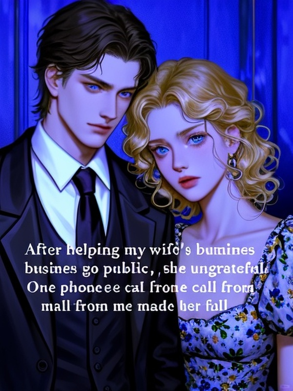 After helping my wife's family business go public, she was ungrateful. One phone call from me made her fall to the bottom.