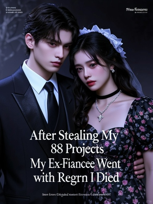 After Stealing My 88 Projects, My Ex-Fiancée Went Crazy with Regret When I Died