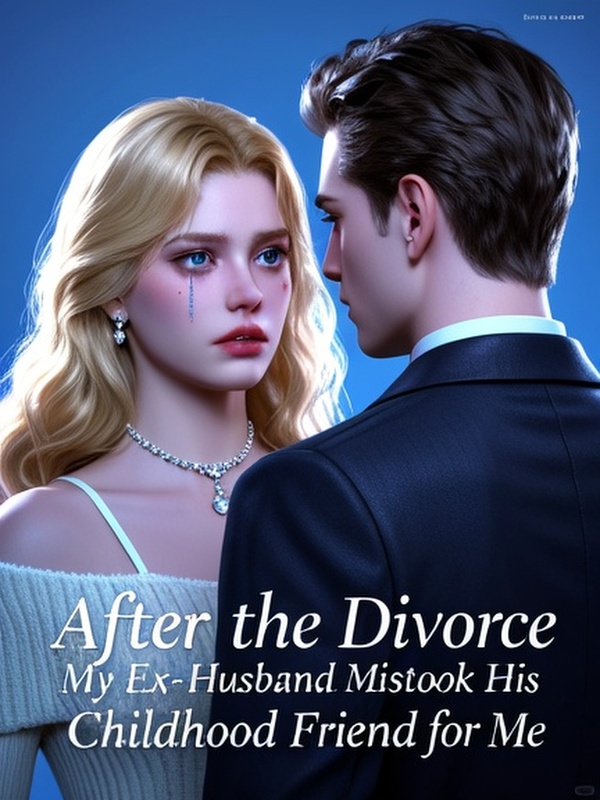 After the Divorce, My Ex-Husband Mistook His Childhood Friend for Me