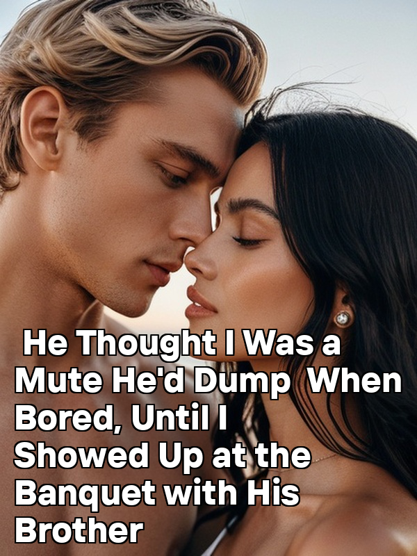He Thought I Was a Mute He'd Dump When Bored, Until I Showed Up at the Banquet with His Brother