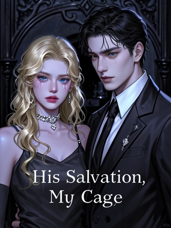 His salvation, my cage