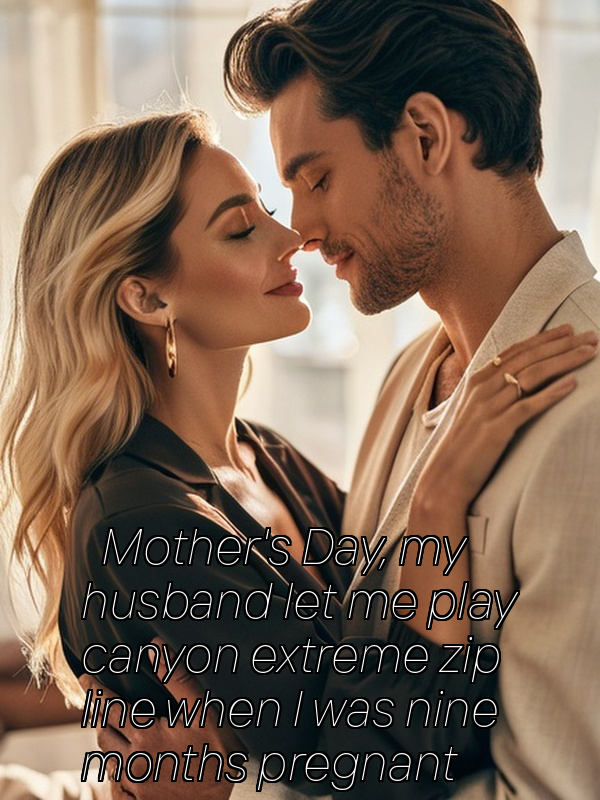 Mother's Day, my husband let me play canyon extreme zip line when I was nine months pregnant