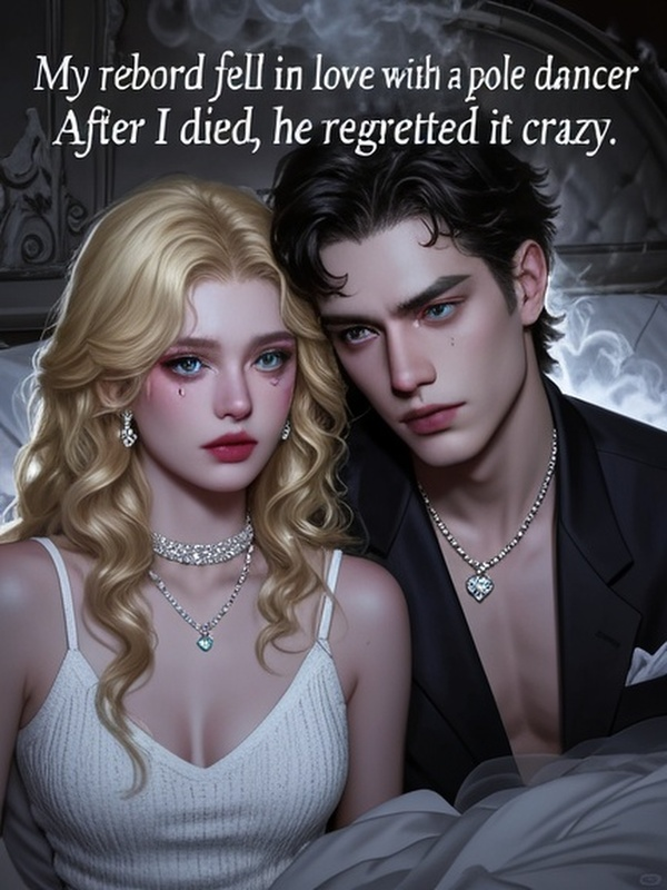 My 'Reborn' Husband's SHOCKING Betrayal with a Pole Dancer. My Death. His Unbearable Regret.