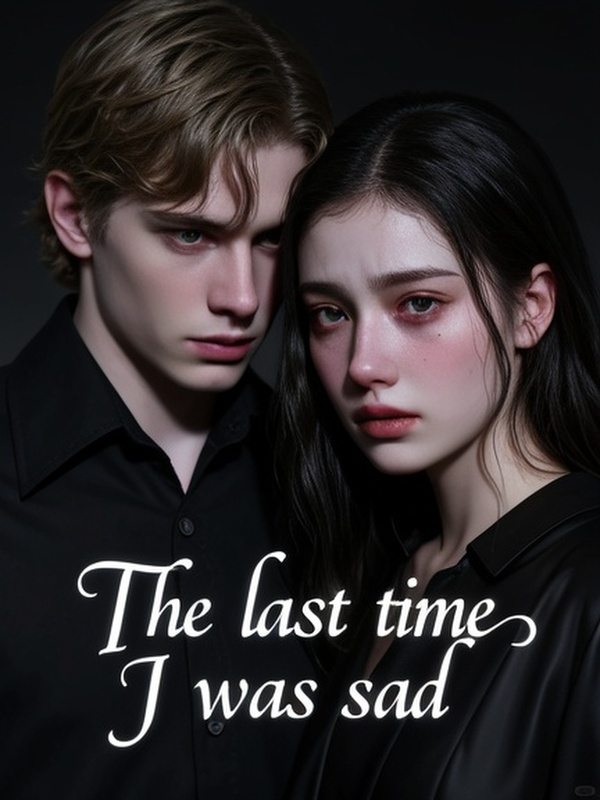 The last time I was sad